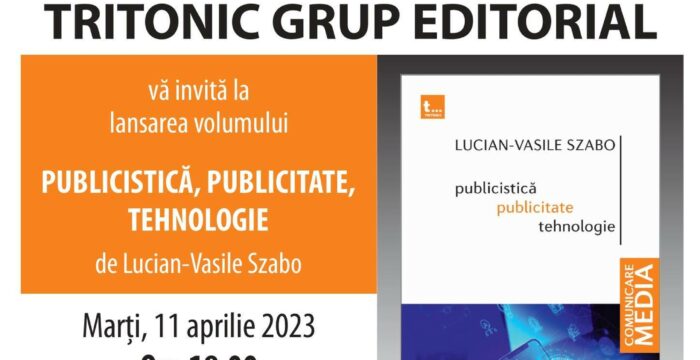 Publicistică, publicitate, tehnologie” de Lucian-Vasile Szabo, Editura Tritonic